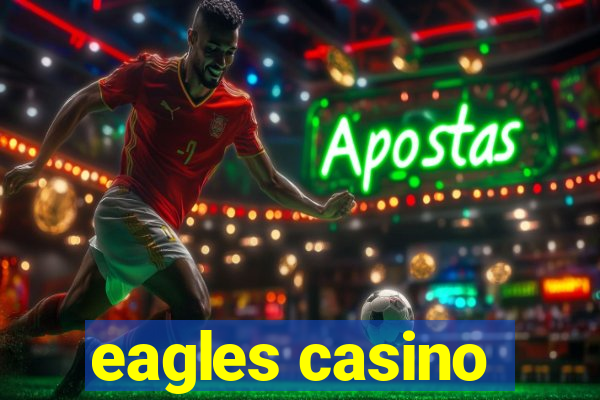 eagles casino