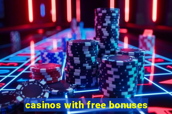 casinos with free bonuses