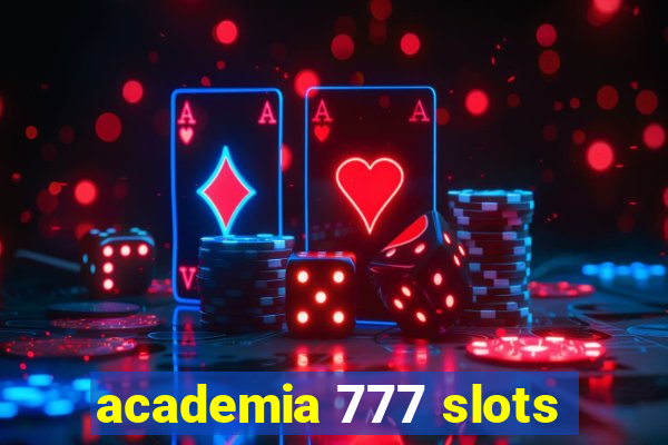 academia 777 slots