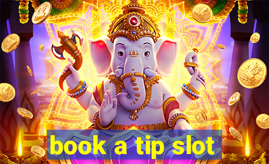 book a tip slot