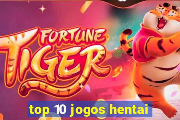 top 10 jogos hentai