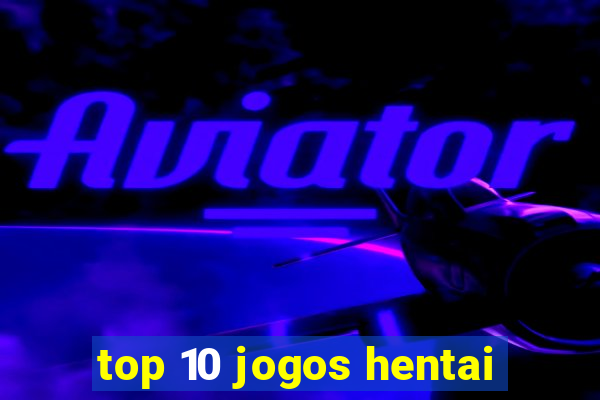 top 10 jogos hentai