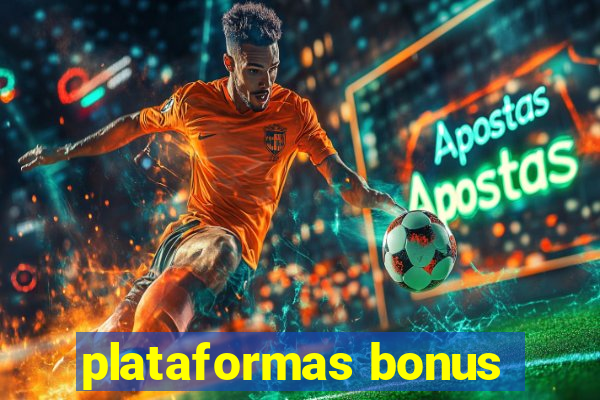 plataformas bonus