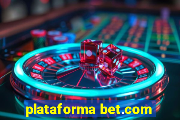 plataforma bet.com