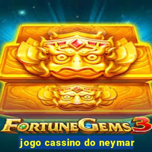 jogo cassino do neymar