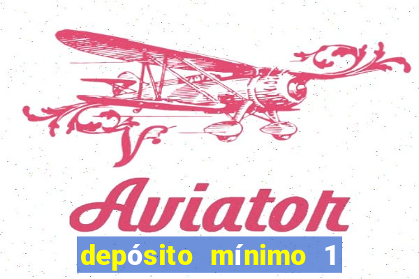 depósito mínimo 1 real bet