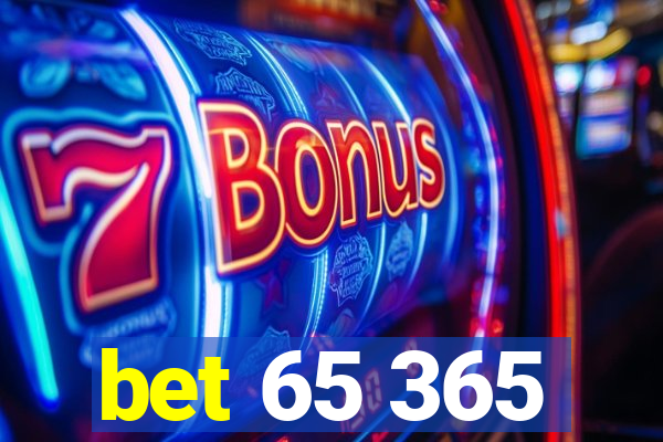 bet 65 365