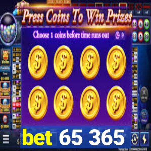 bet 65 365