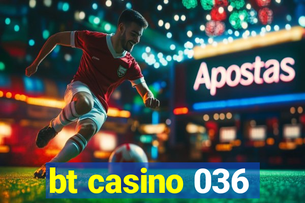 bt casino 036