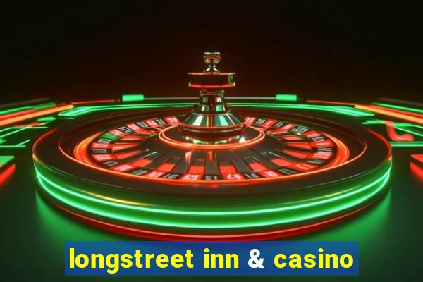 longstreet inn & casino