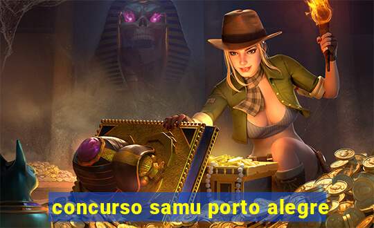 concurso samu porto alegre