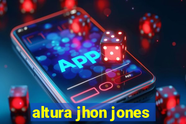 altura jhon jones