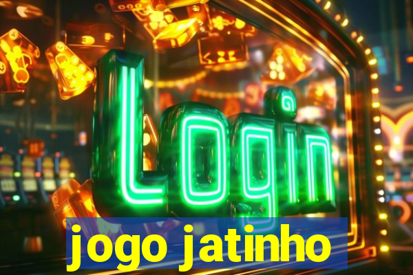 jogo jatinho