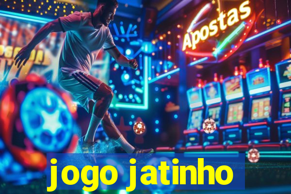 jogo jatinho