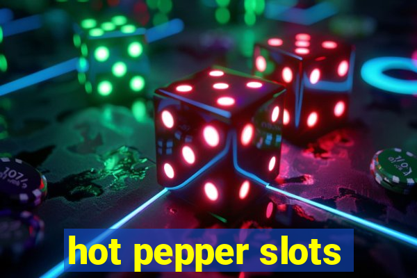 hot pepper slots