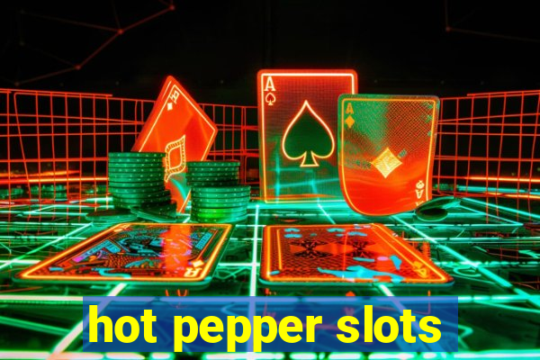 hot pepper slots