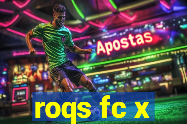 roqs fc x