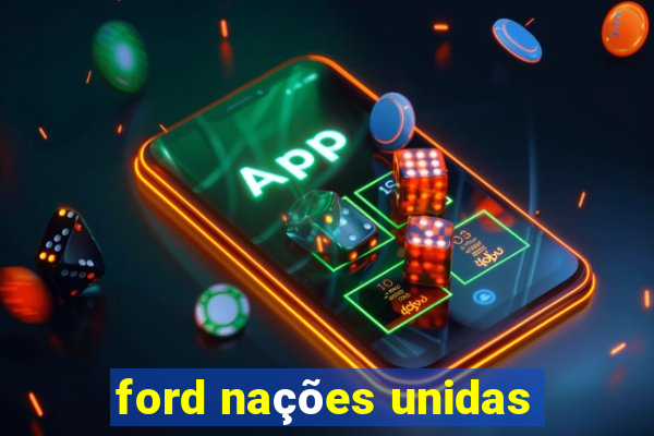 ford nações unidas