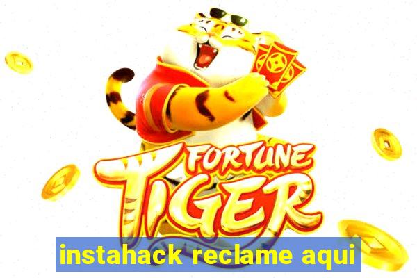 instahack reclame aqui