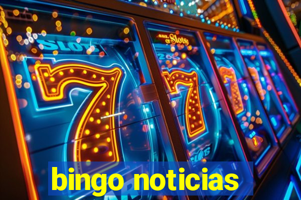 bingo noticias