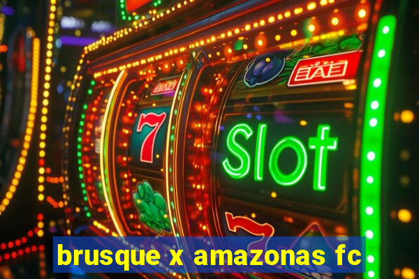 brusque x amazonas fc