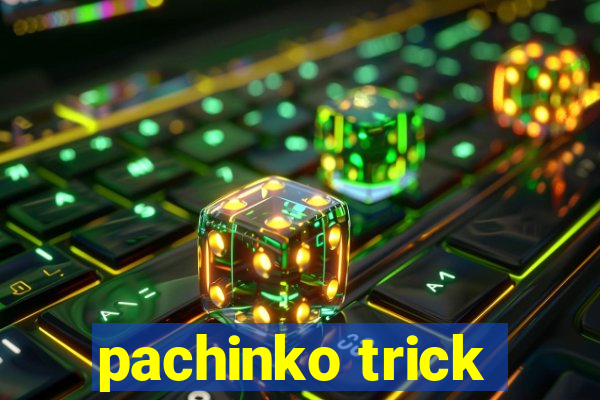 pachinko trick