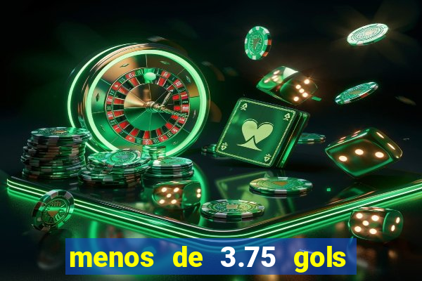 menos de 3.75 gols o que significa