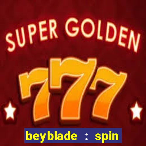 beyblade : spin blade 1