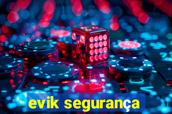 evik segurança