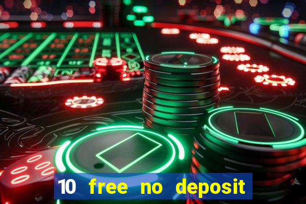 10 free no deposit casino uk