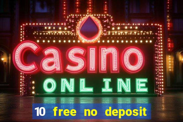 10 free no deposit casino uk