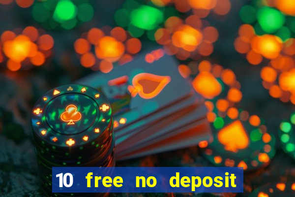 10 free no deposit casino uk