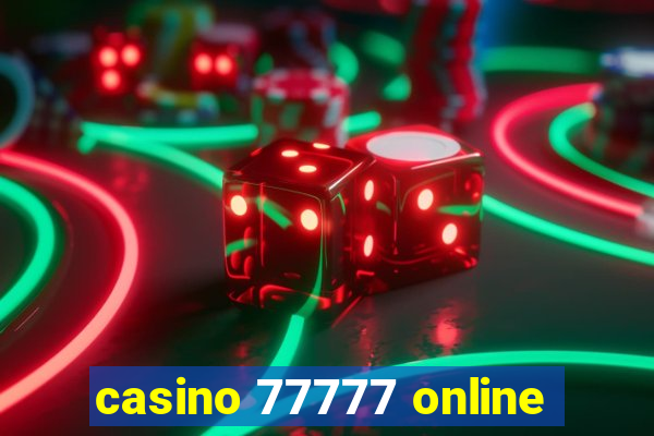 casino 77777 online