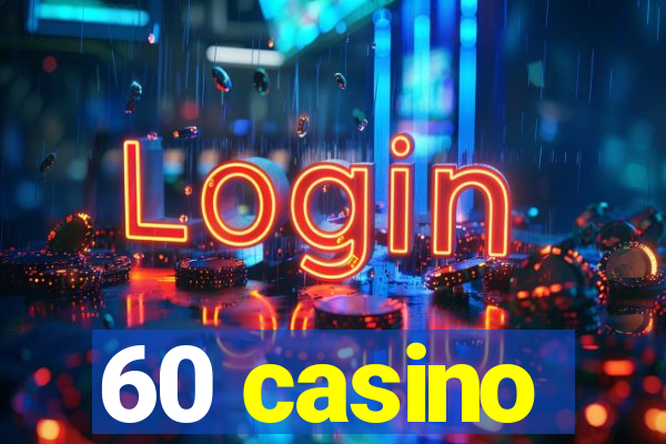 60 casino