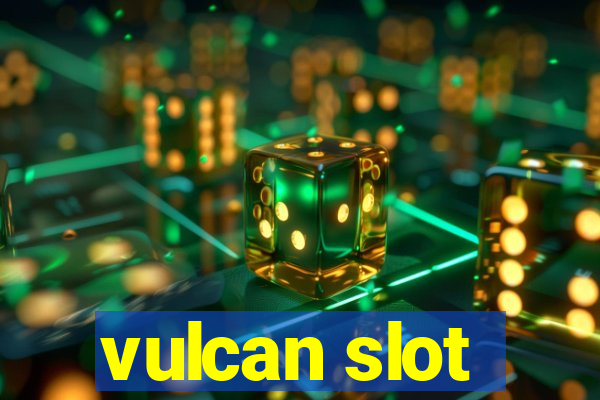 vulcan slot