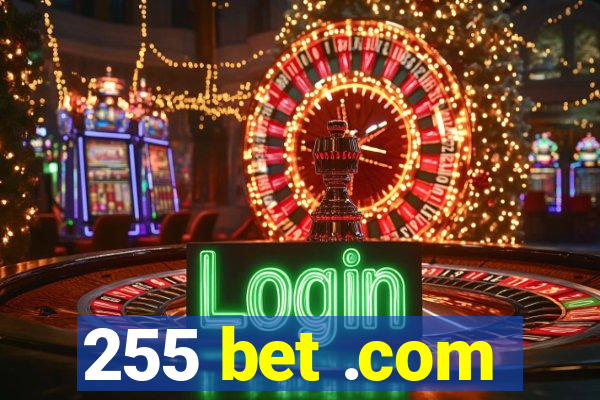 255 bet .com