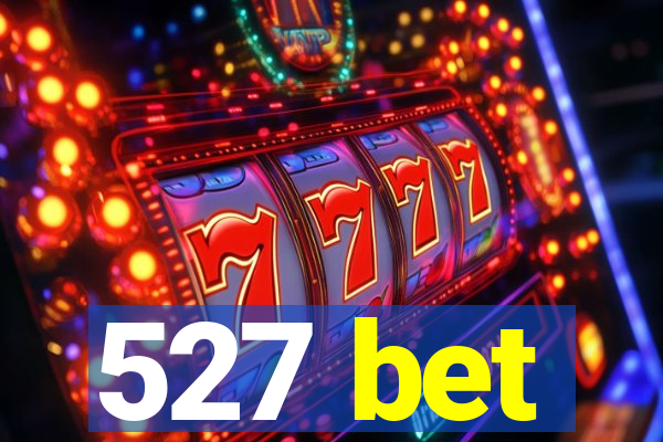 527 bet