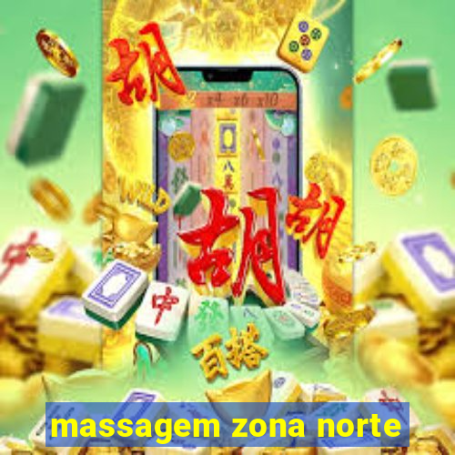 massagem zona norte