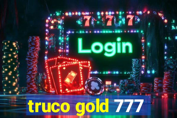 truco gold 777