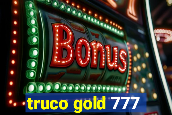 truco gold 777