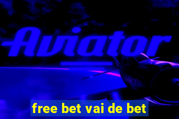 free bet vai de bet