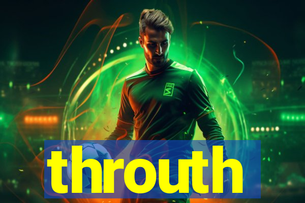 throuth