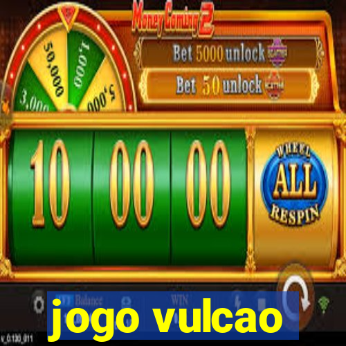 jogo vulcao