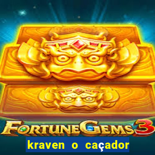 kraven o caçador filme completo dublado