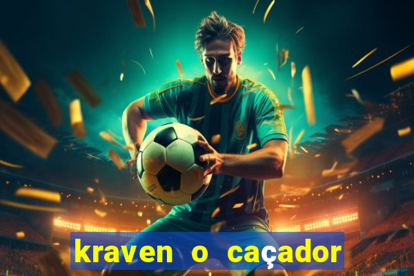 kraven o caçador filme completo dublado