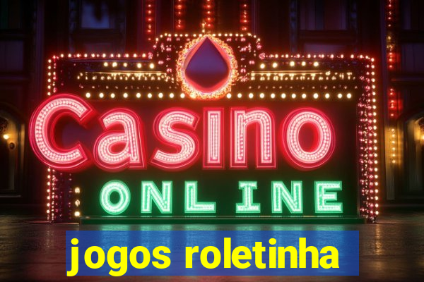 jogos roletinha