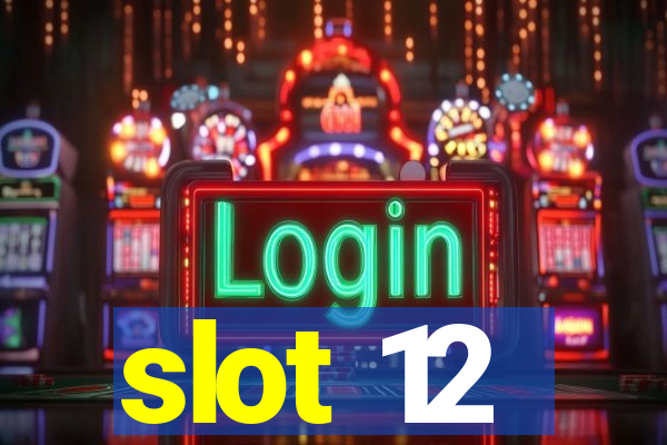 slot 12