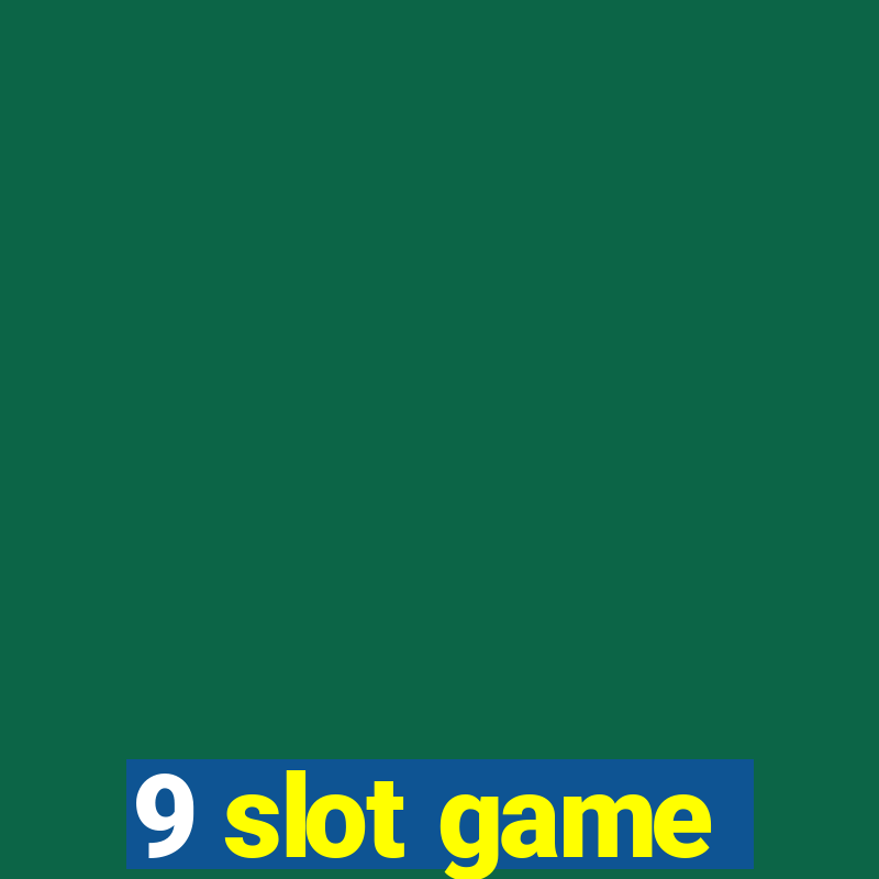 9 slot game