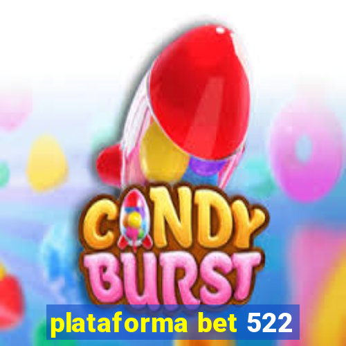 plataforma bet 522