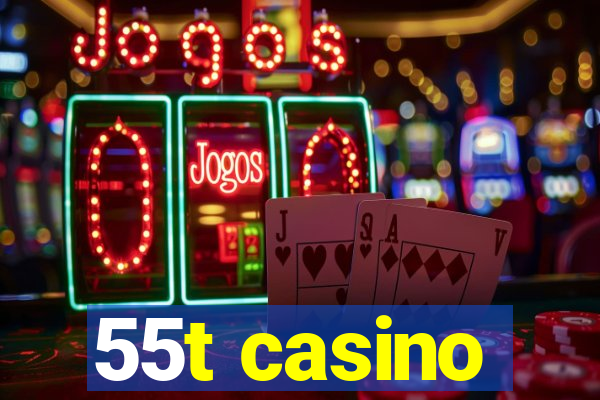 55t casino